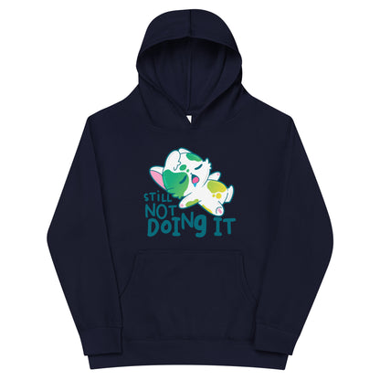 STILL NOT DOING IT - Kids Fleece Hoodie - ChubbleGumLLC