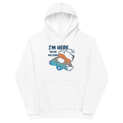 IM HERE YOURE WELCOME - Kids Fleece Hoodie - ChubbleGumLLC