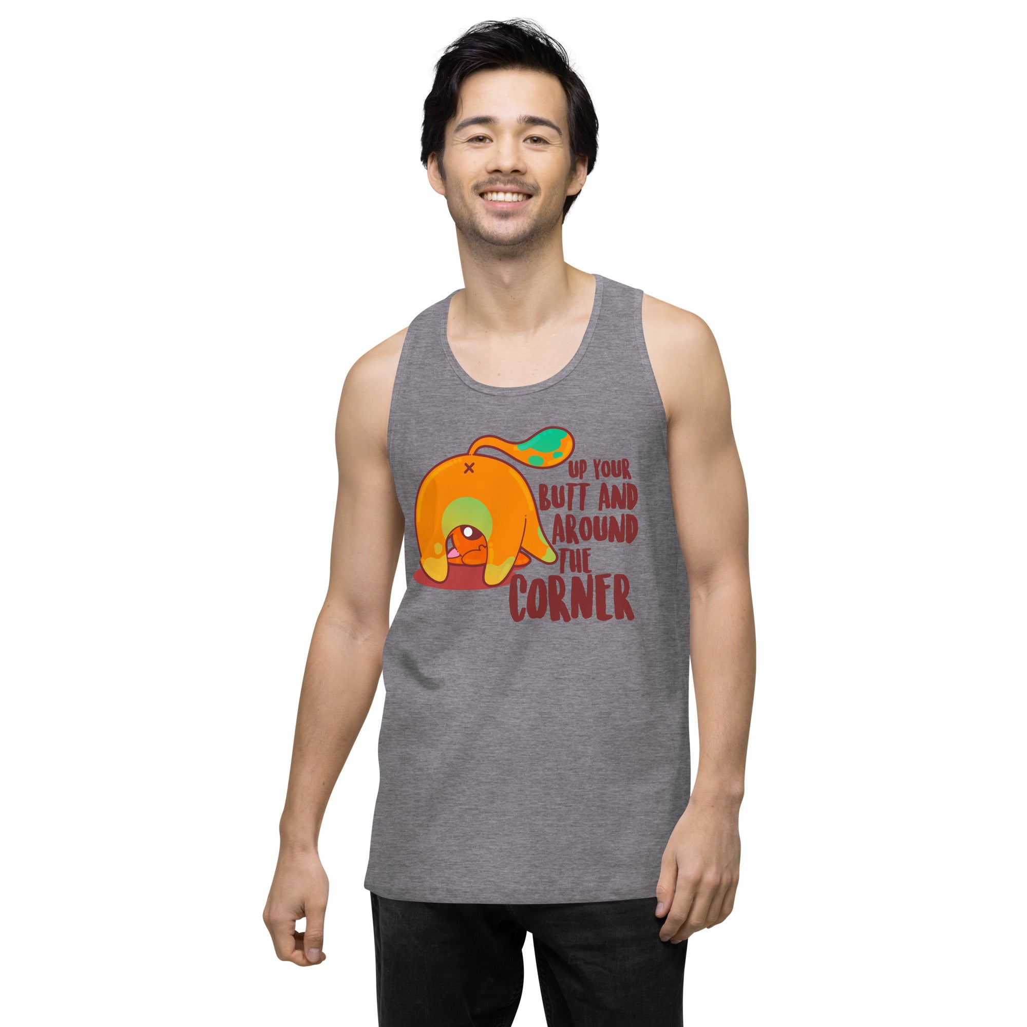 UP YOUR BUTT AND AROUND THE CORNER - Premium Tank Top - ChubbleGumLLC