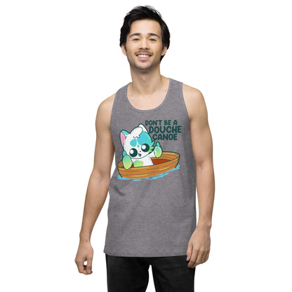 DONT BE A DOUCHE CANOE - Premium Tank Top - ChubbleGumLLC