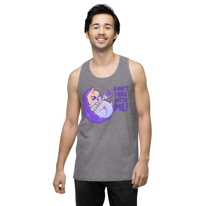 DONT FORK WITH ME - Premium Tank Top - ChubbleGumLLC