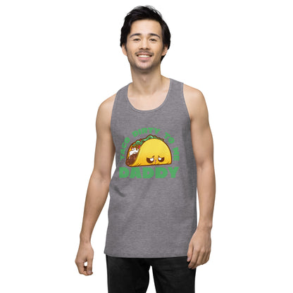 TACO DIRTY TO ME DADDY - Tank Top - ChubbleGumLLC