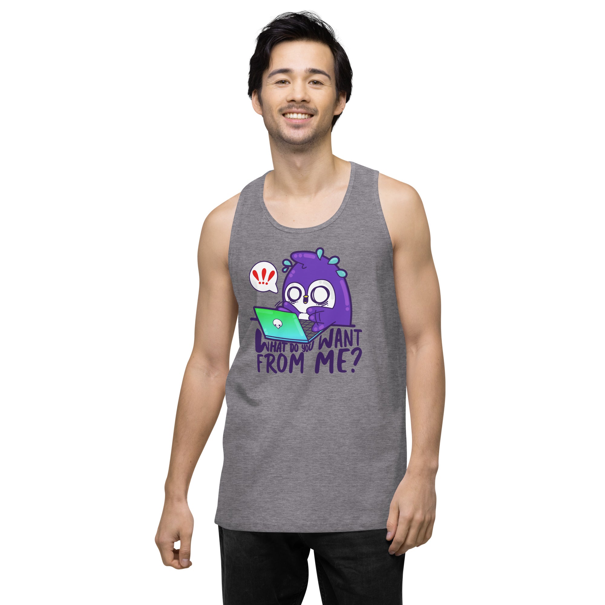 WHAT DO YOU WANT FROM ME - Premium Tank Top - ChubbleGumLLC