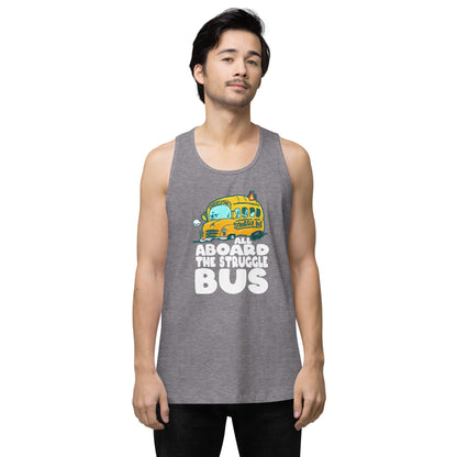 ALL ABOARD THE STRUGGLE BUS - Premium Tank Top - ChubbleGumLLC