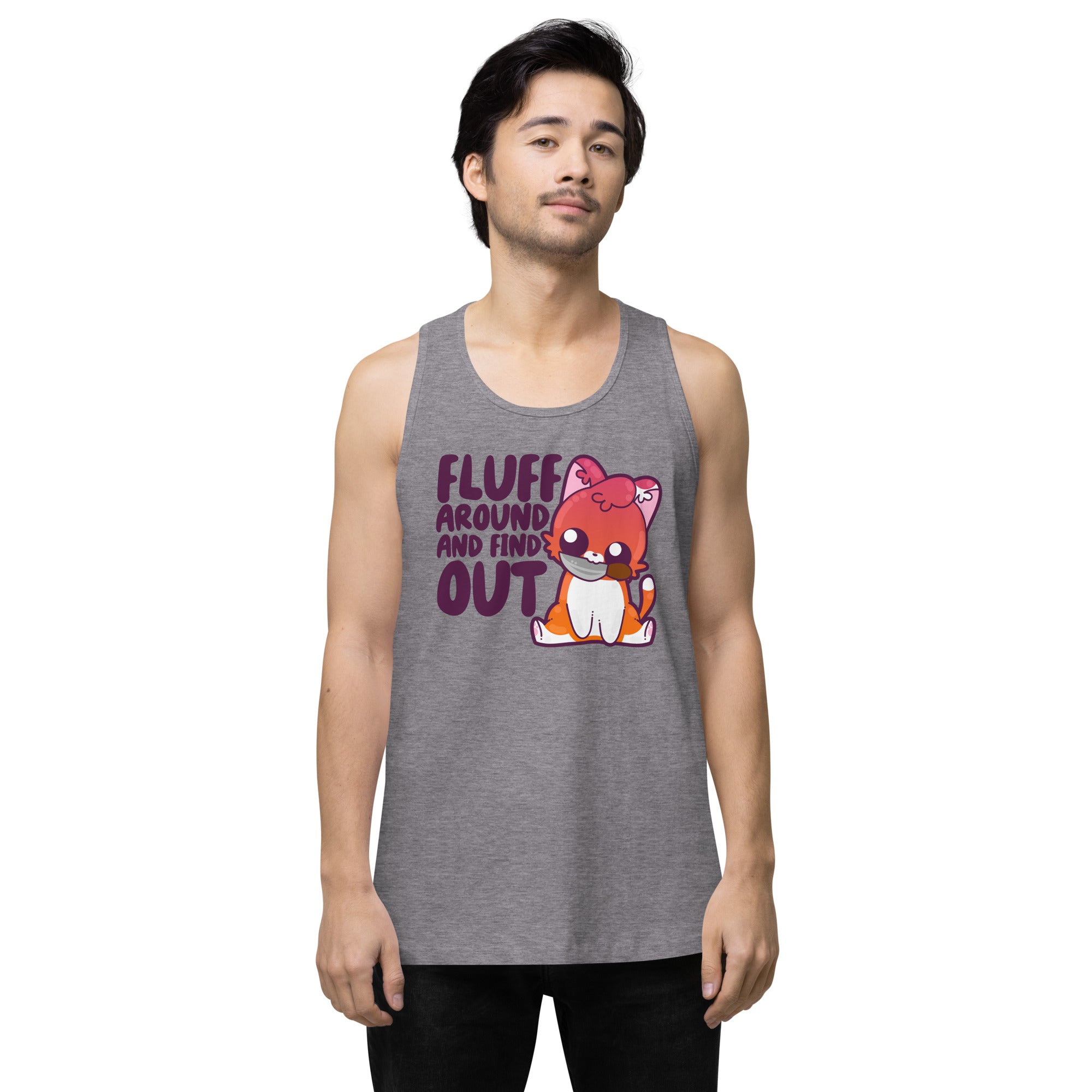 FLUFF AROUND AND FIND OUT - Premium Tank Top - ChubbleGumLLC