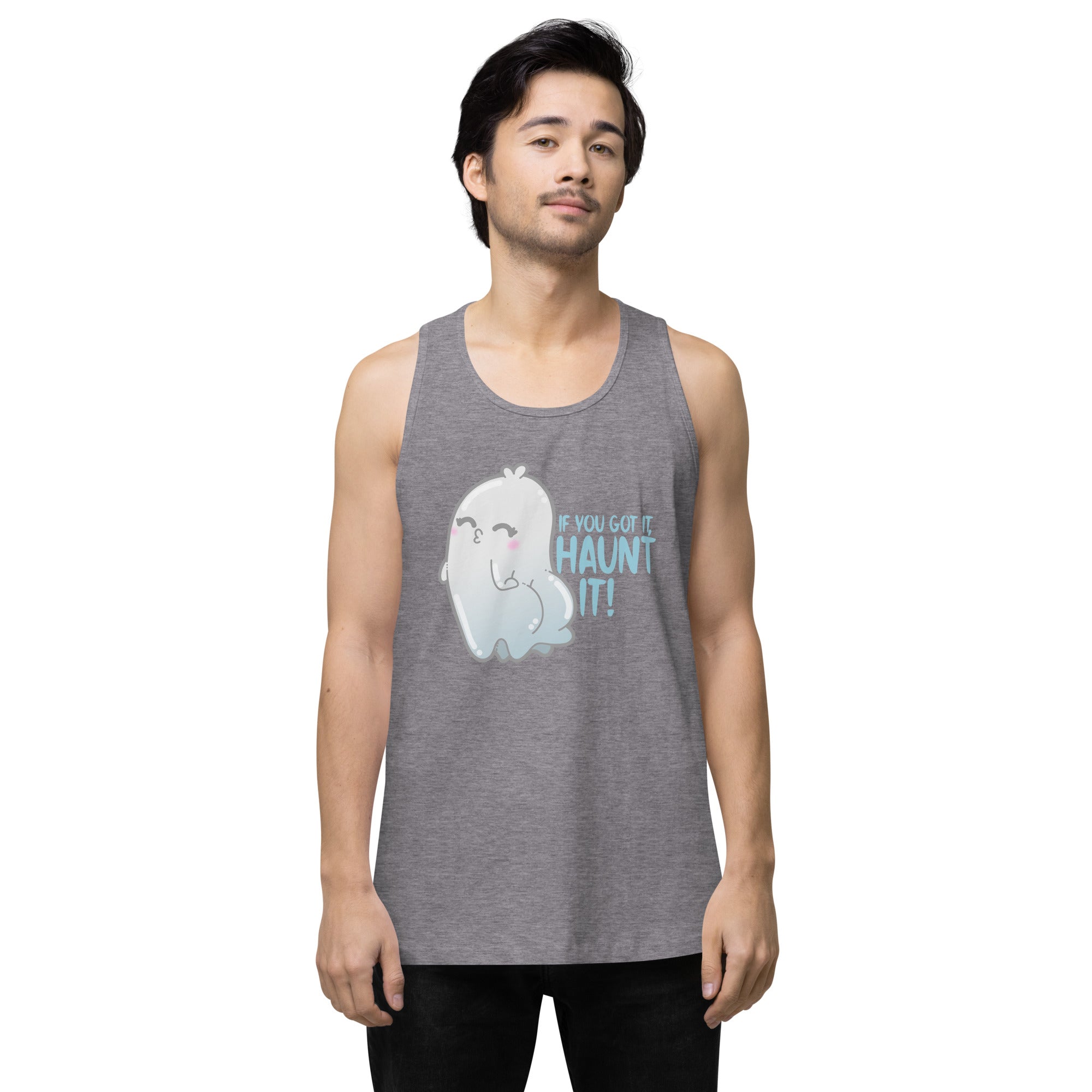 IF YOU GOT IT HAUNT IT - Premium Tank Top - ChubbleGumLLC