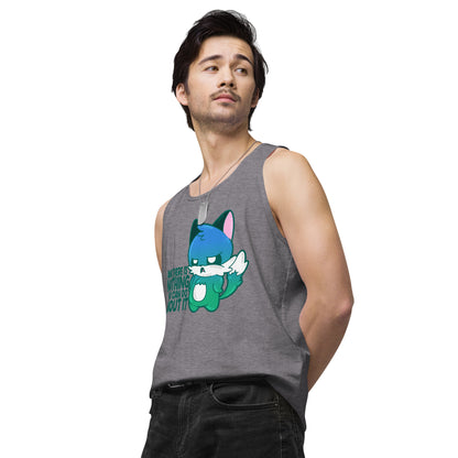 AND THERES NOTHING YOU CAN DO ABOUT IT - Premium Tank Top - ChubbleGumLLC