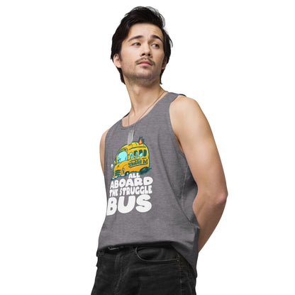 ALL ABOARD THE STRUGGLE BUS - Premium Tank Top - ChubbleGumLLC