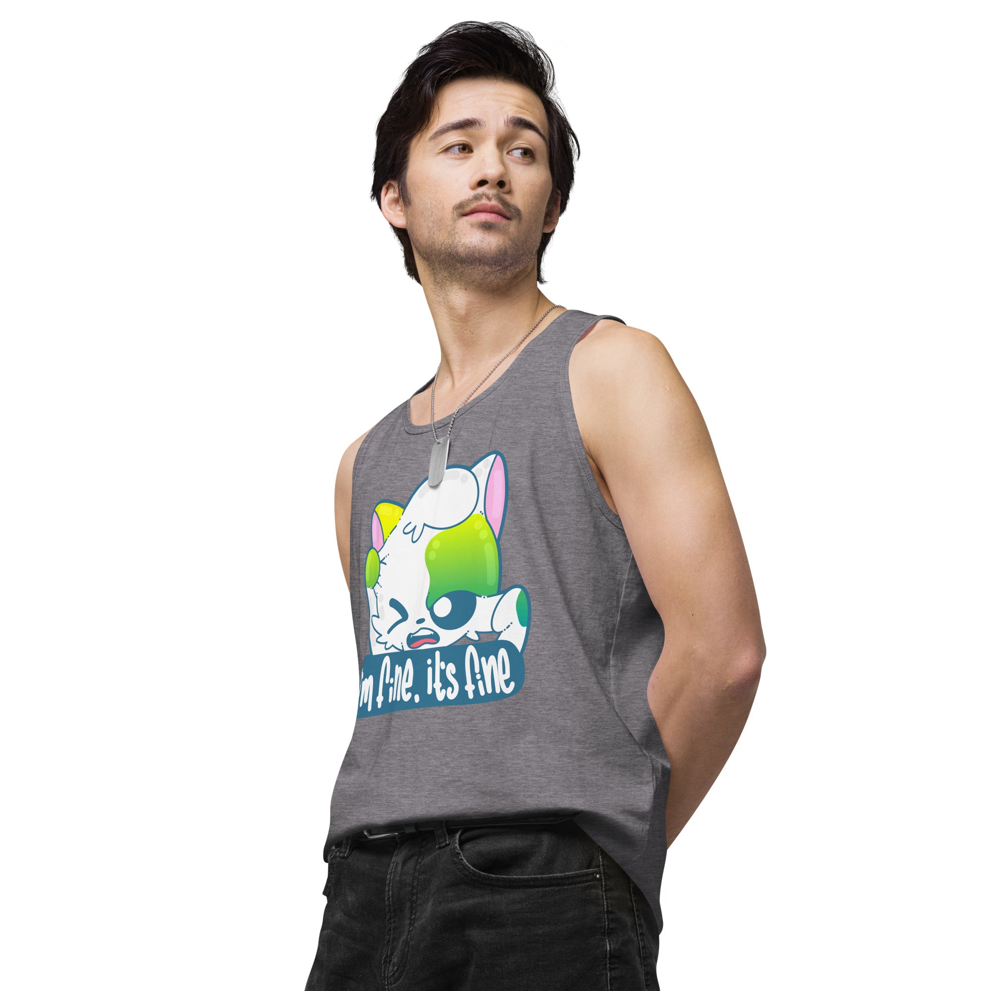 IM FINE ITS FINE - Premium Tank Top - ChubbleGumLLC