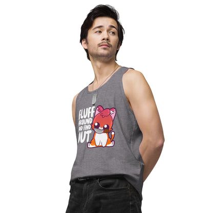 FLUFF AROUND AND FIND OUT - Modded Premium Tank Top - ChubbleGumLLC