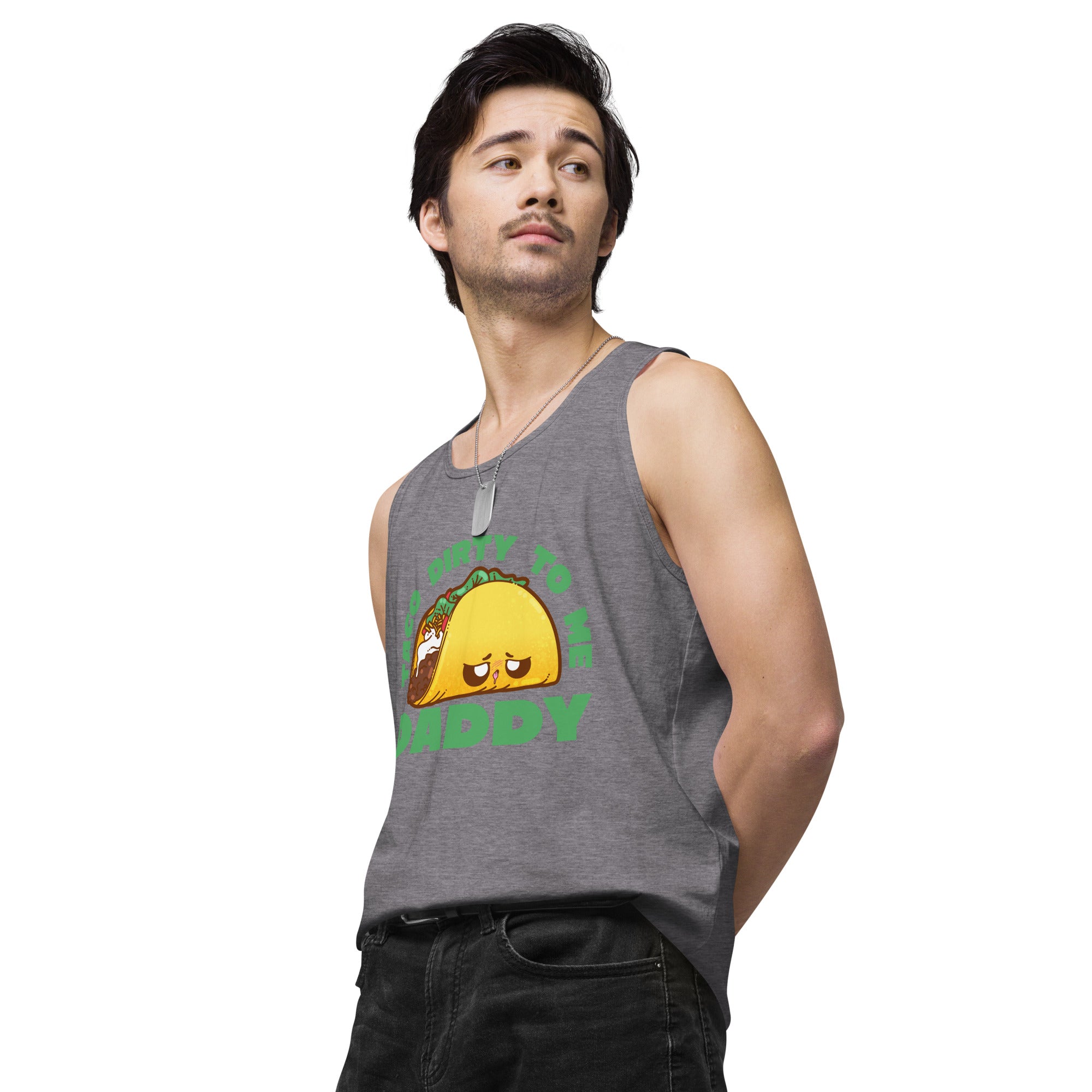 TACO DIRTY TO ME DADDY - Tank Top - ChubbleGumLLC