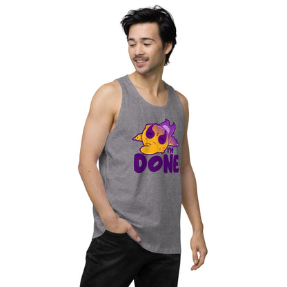 IM DONE - Premium Tank Top - ChubbleGumLLC