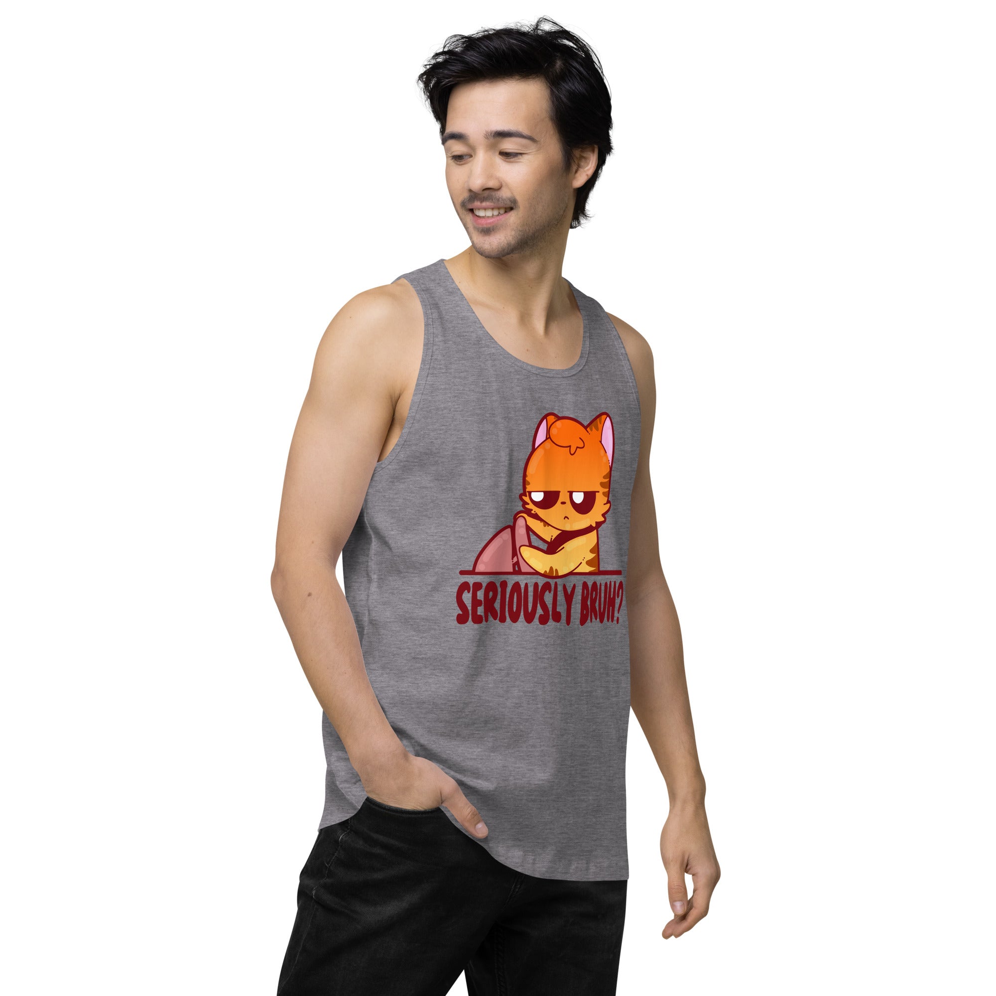 SERIOUSLY BRUH - Premium Tank Top - ChubbleGumLLC