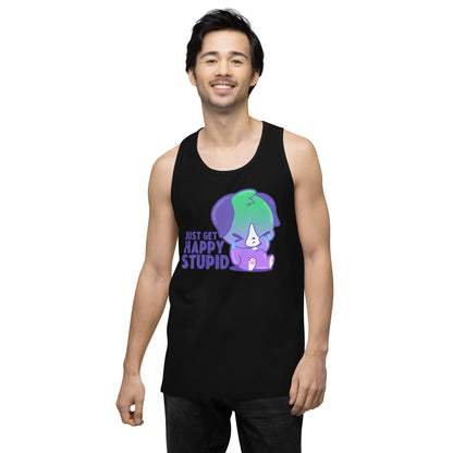 JUST GET HAPPY STUPID - Premium Tank Top - ChubbleGumLLC