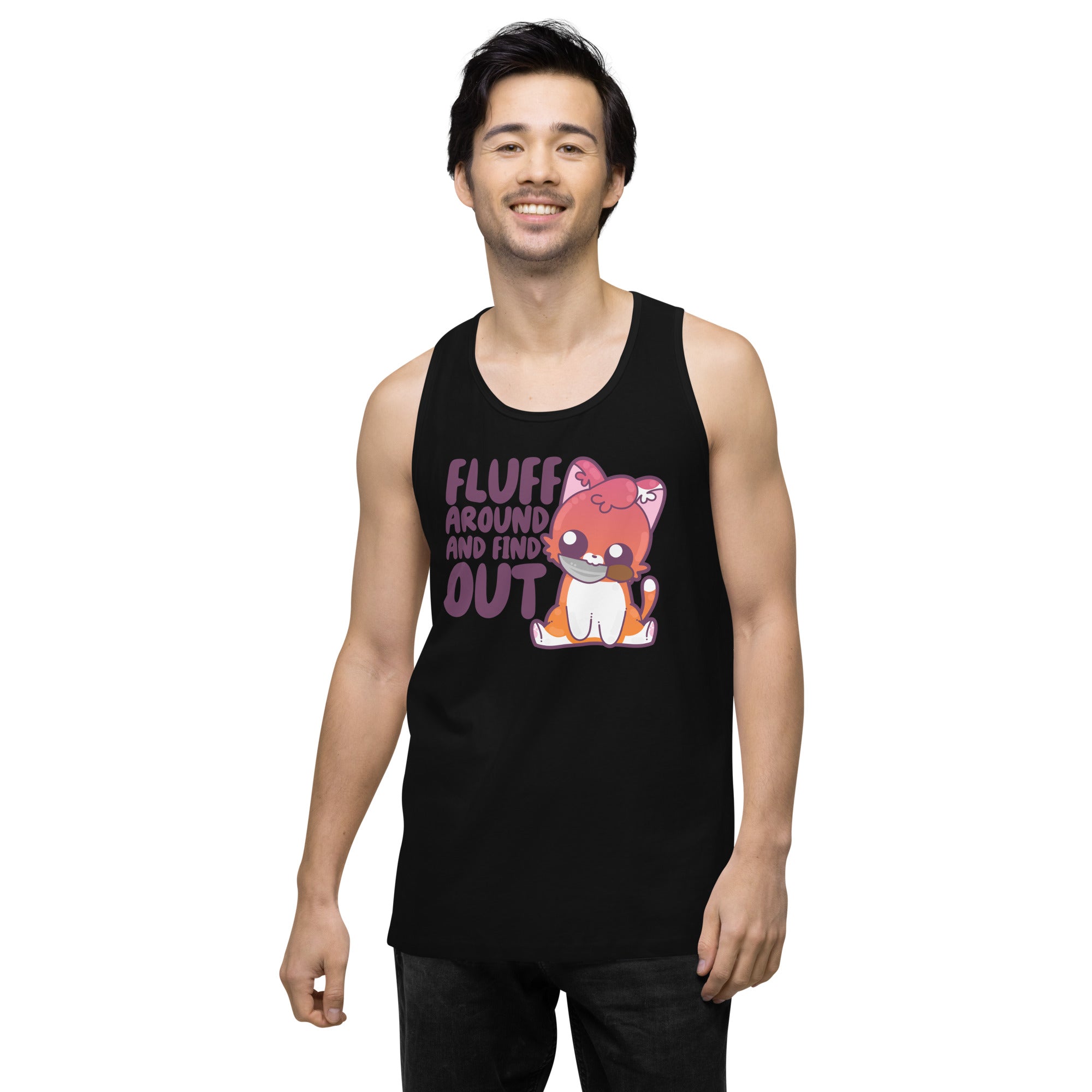 FLUFF AROUND AND FIND OUT - Premium Tank Top - ChubbleGumLLC