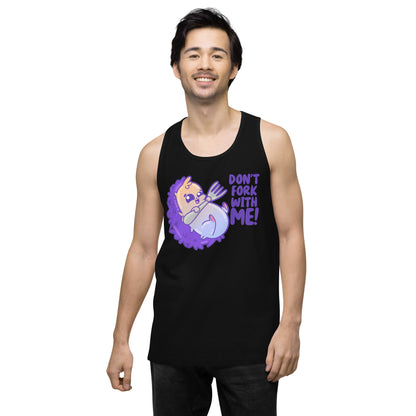 DONT FORK WITH ME - Premium Tank Top - ChubbleGumLLC