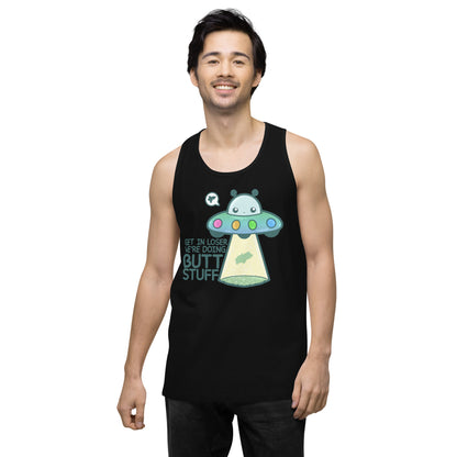 GET IN LOSER WE'RE DOING BUTT STUFF - Tank Top - ChubbleGumLLC