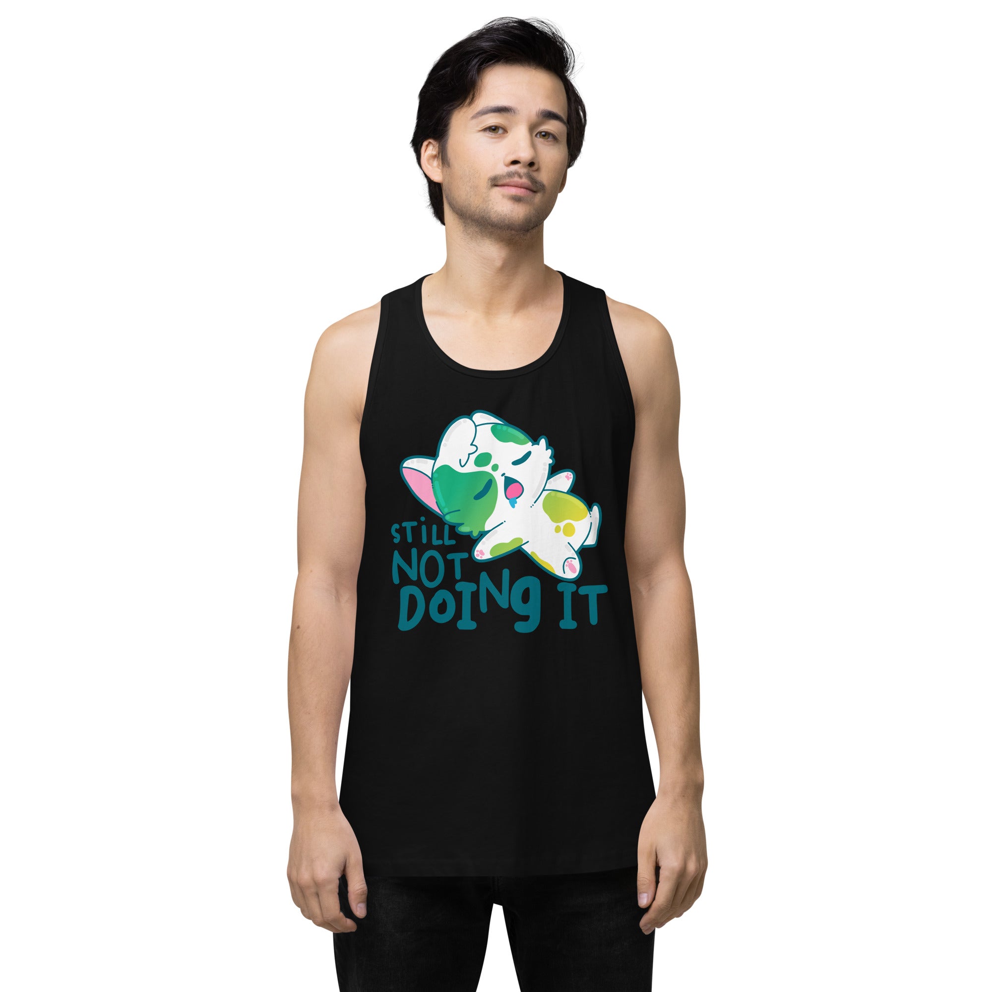 STILL NOT DOING IT - Premium Tank Top - ChubbleGumLLC