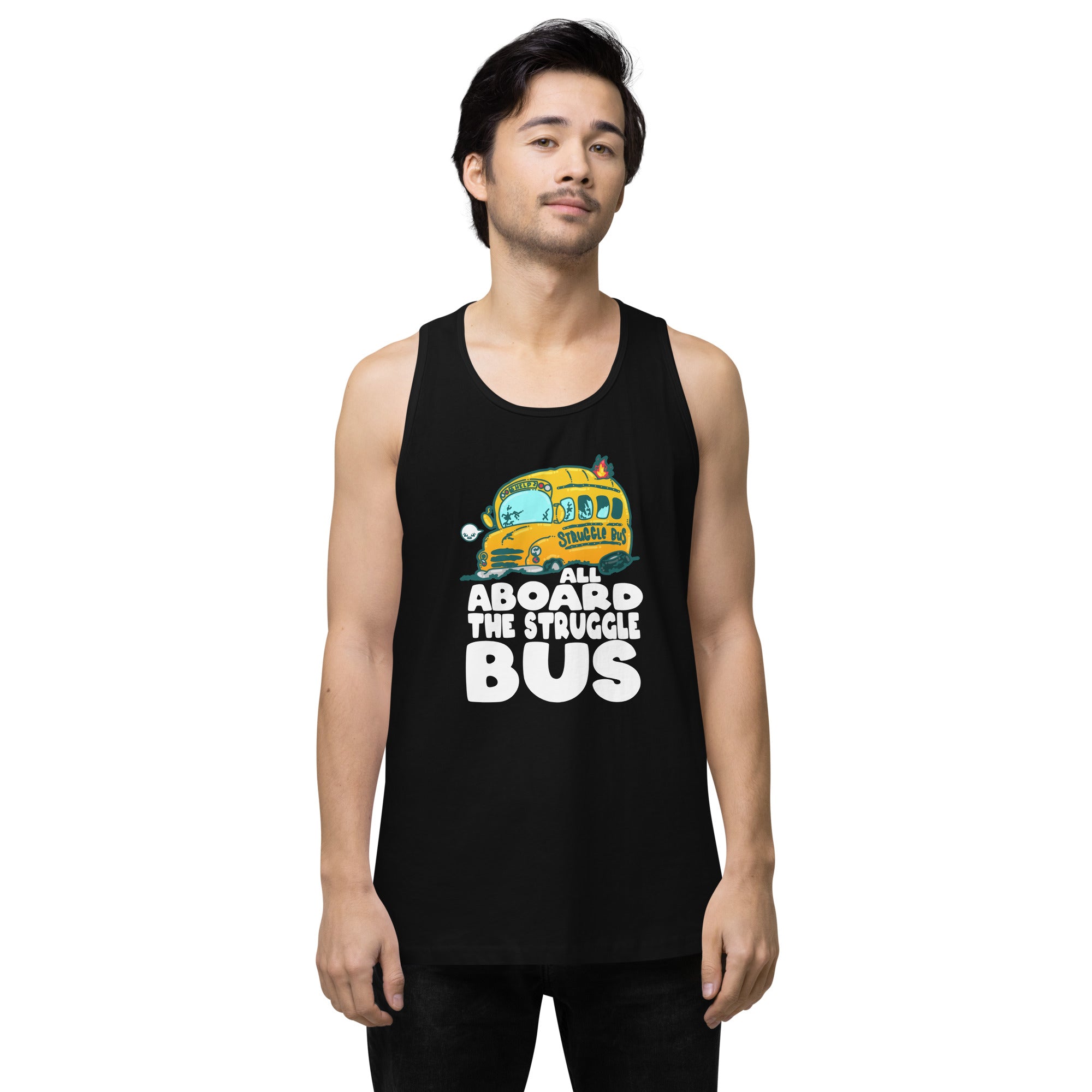 ALL ABOARD THE STRUGGLE BUS - Premium Tank Top - ChubbleGumLLC