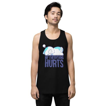 MY EVERYTHING HURTS - Premium Tank Top - ChubbleGumLLC