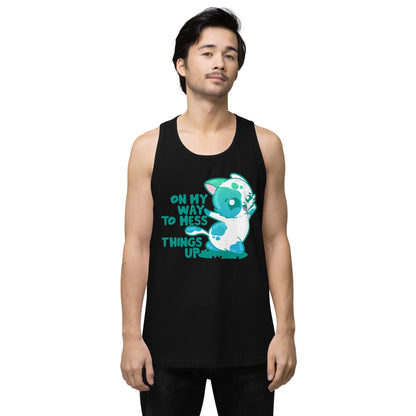 ON MY WAY TO MESS THINGS UP - Premium Tank Top - ChubbleGumLLC