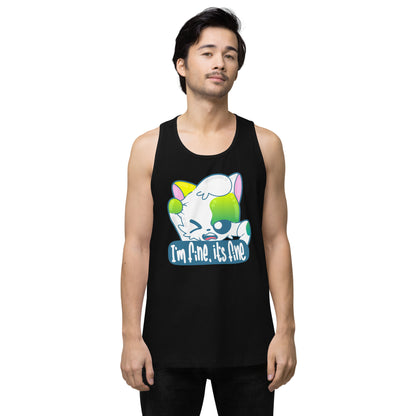 IM FINE ITS FINE - Premium Tank Top - ChubbleGumLLC