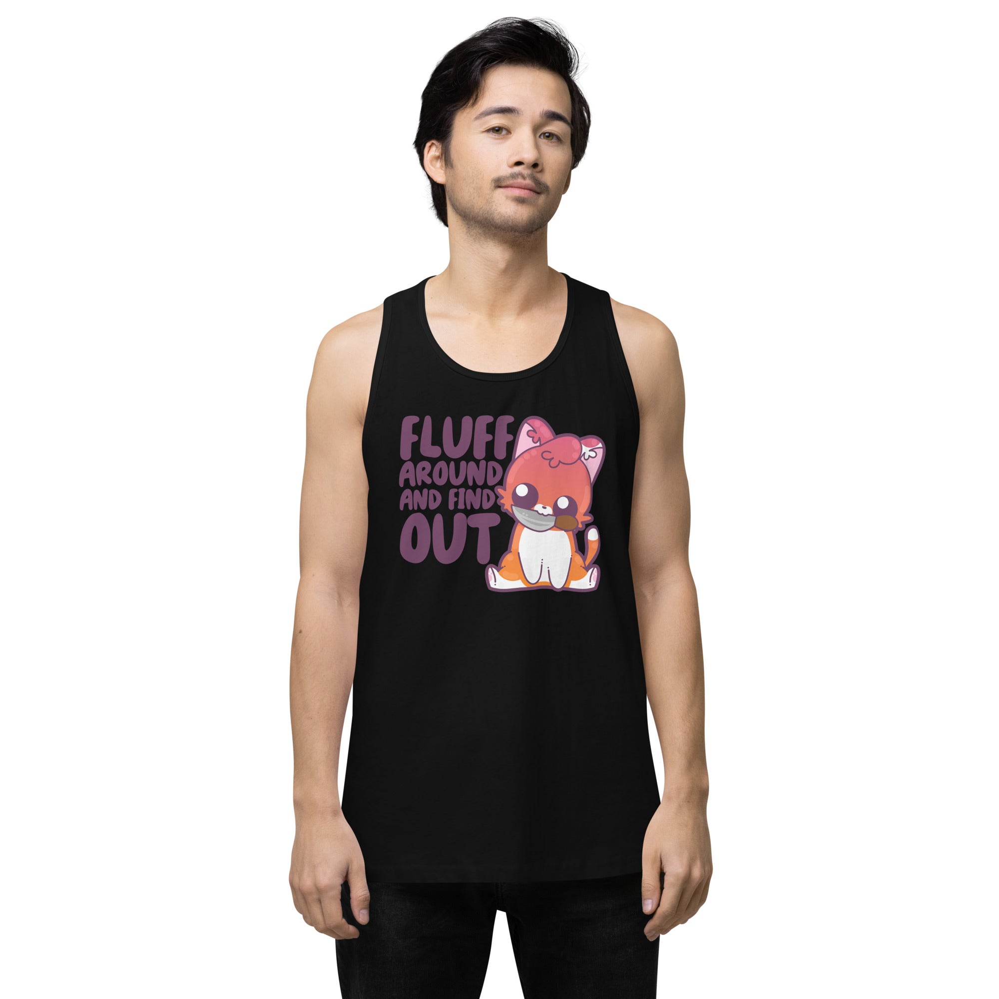 FLUFF AROUND AND FIND OUT - Premium Tank Top - ChubbleGumLLC