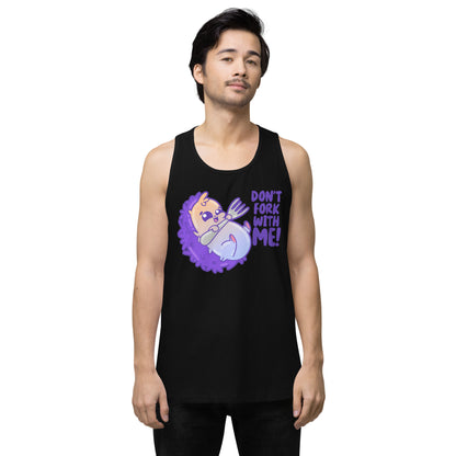 DONT FORK WITH ME - Premium Tank Top - ChubbleGumLLC