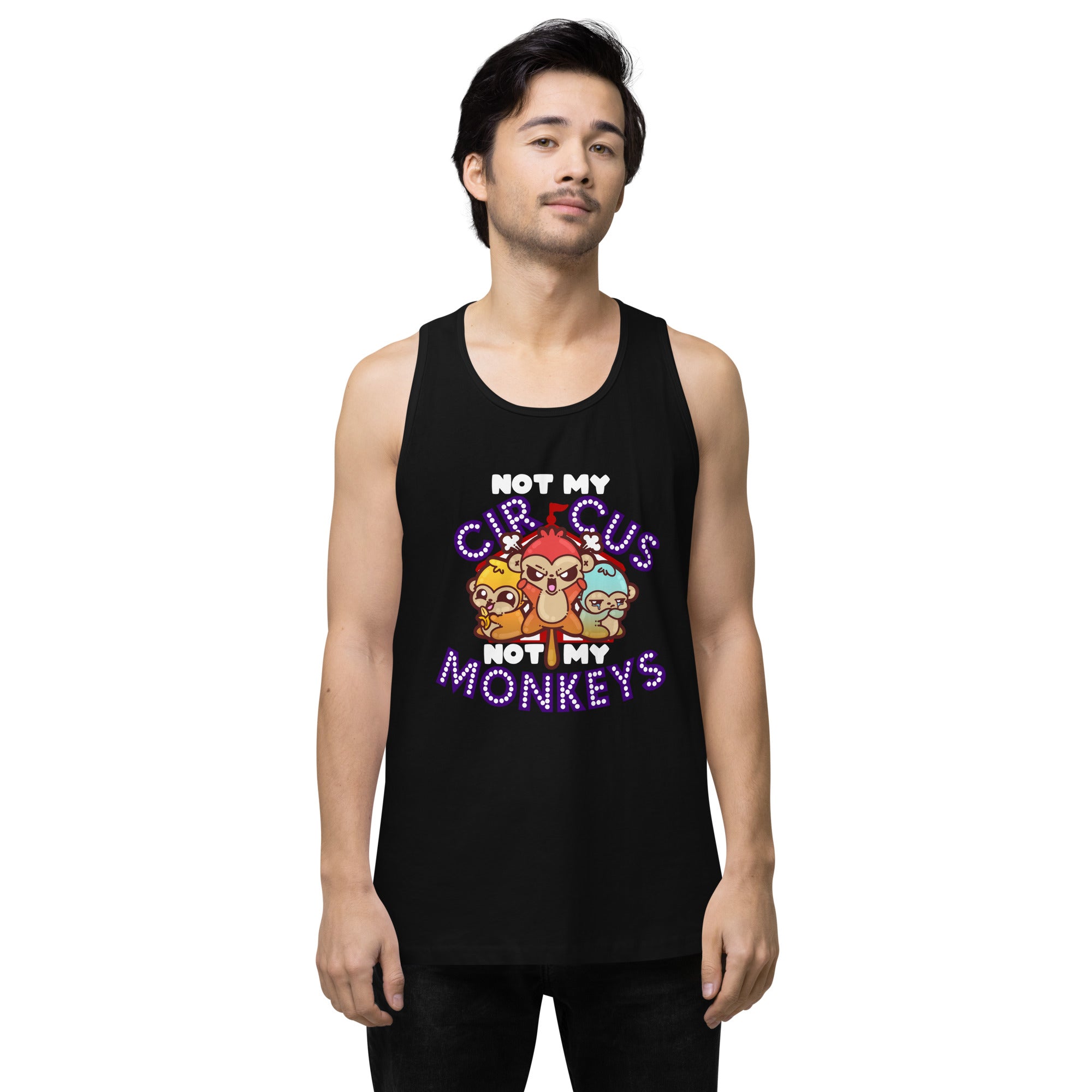 NOT MY CIRCUS NOT MY MONKEYS - Modded Premium Tank Top - ChubbleGumLLC