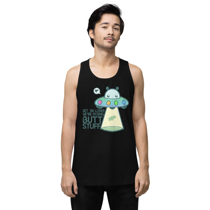 GET IN LOSER WE'RE DOING BUTT STUFF - Tank Top - ChubbleGumLLC