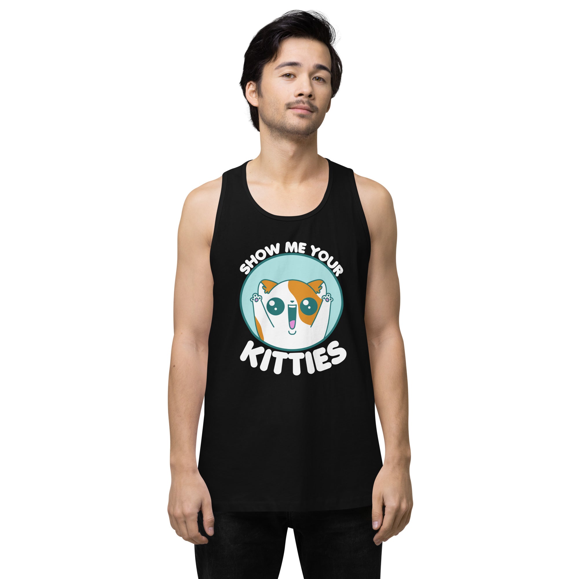 SHOW ME YOUR KITTIES - Modified Premium Tank Top - ChubbleGumLLC