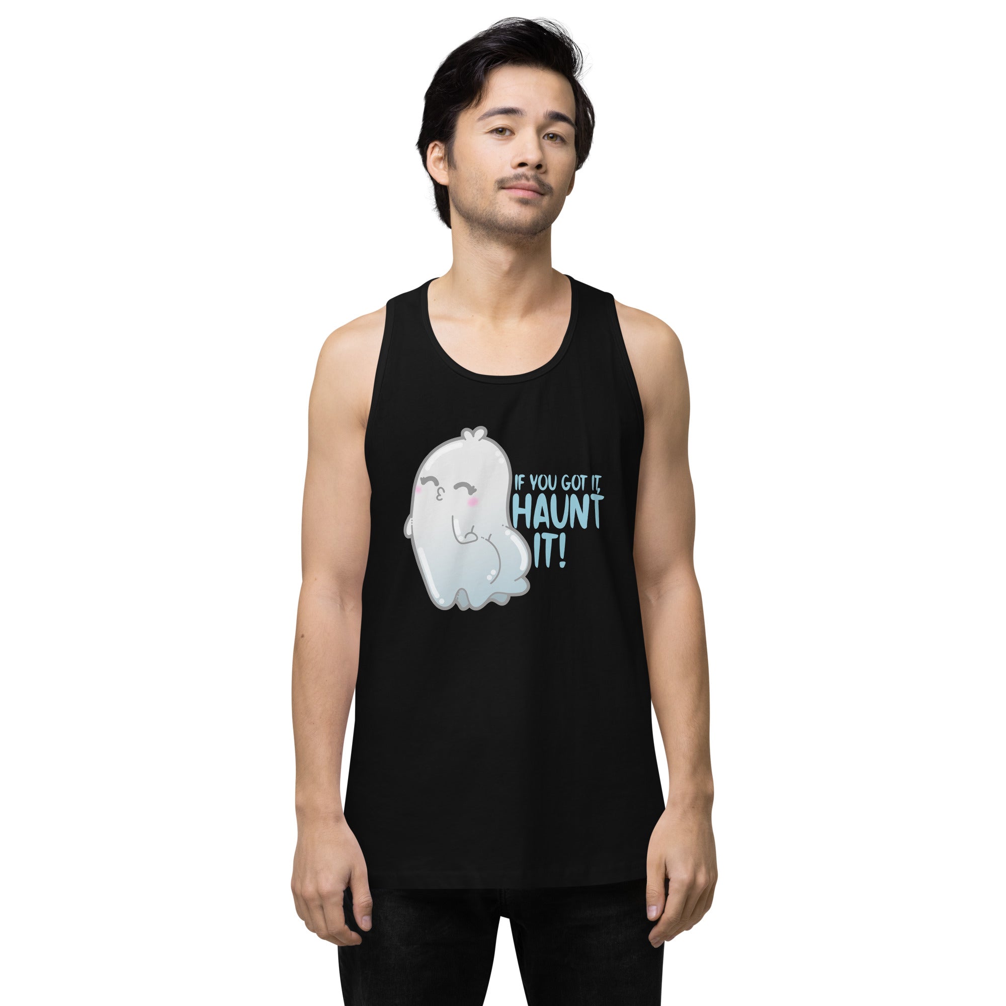 IF YOU GOT IT HAUNT IT - Premium Tank Top - ChubbleGumLLC