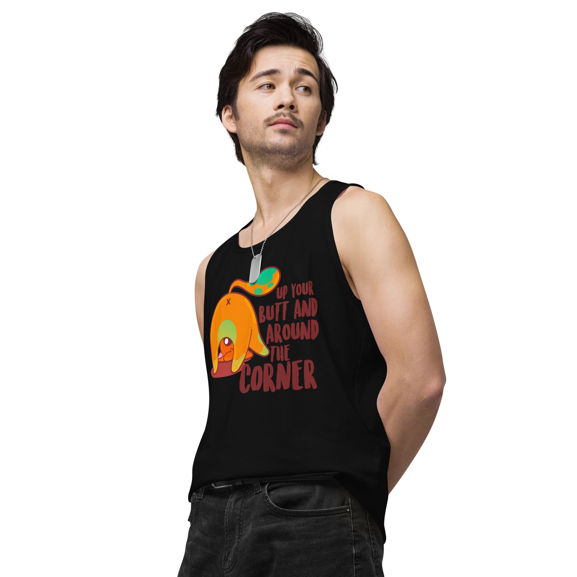 UP YOUR BUTT AND AROUND THE CORNER - Premium Tank Top - ChubbleGumLLC