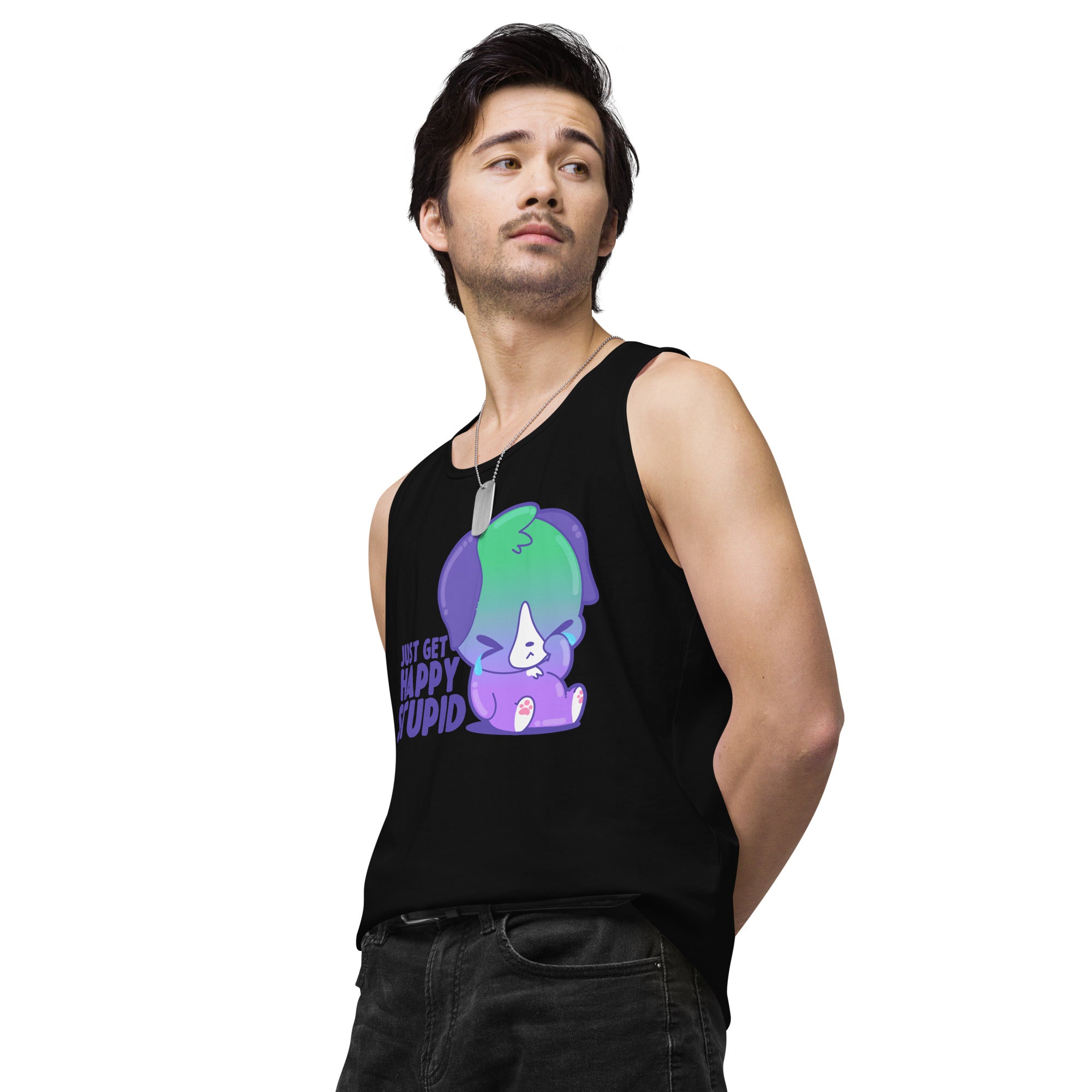 JUST GET HAPPY STUPID - Premium Tank Top - ChubbleGumLLC