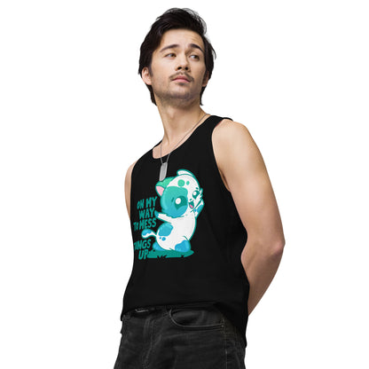 ON MY WAY TO MESS THINGS UP - Premium Tank Top - ChubbleGumLLC