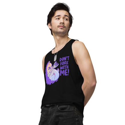 DONT FORK WITH ME - Premium Tank Top - ChubbleGumLLC