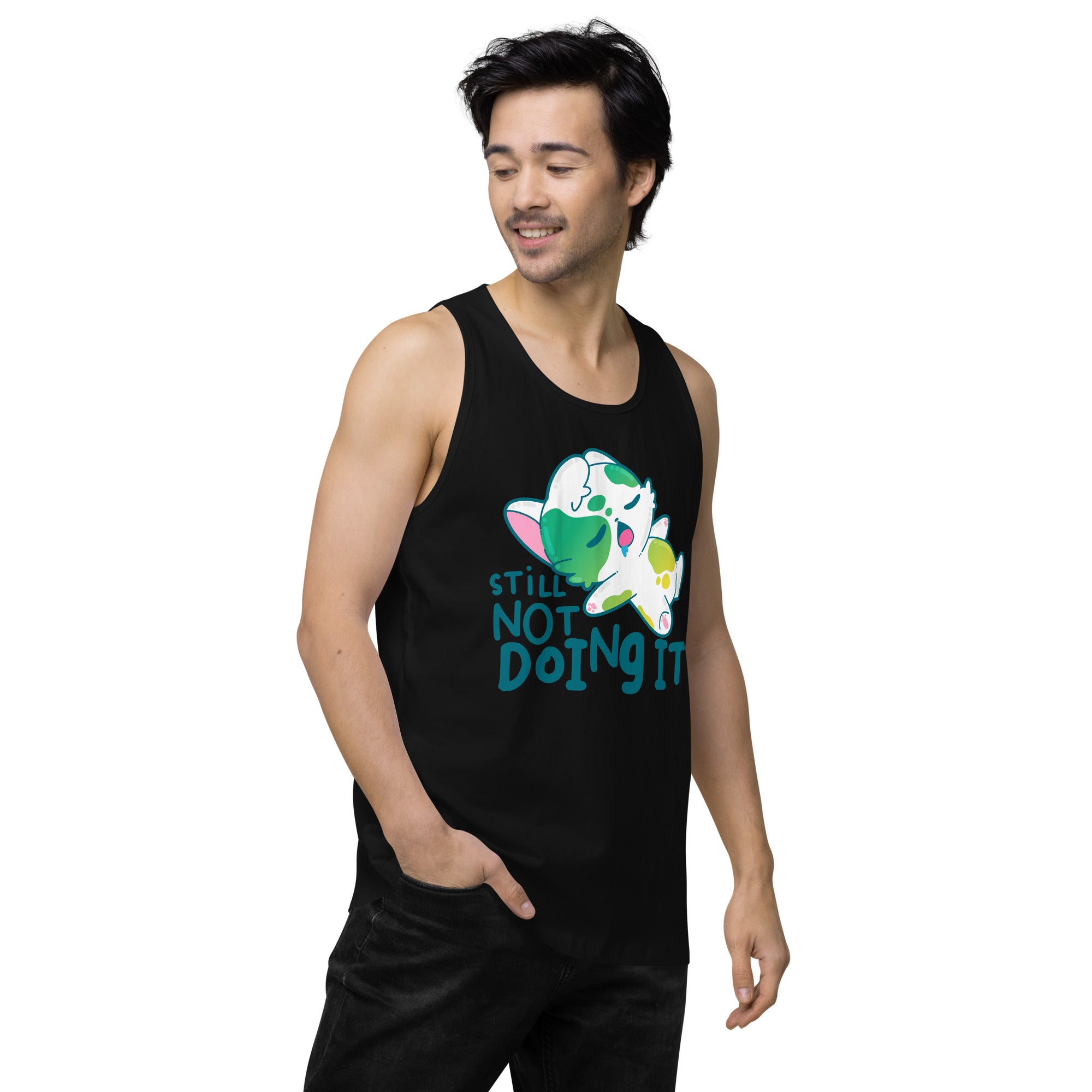 STILL NOT DOING IT - Premium Tank Top - ChubbleGumLLC