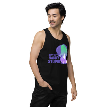 JUST GET HAPPY STUPID - Premium Tank Top - ChubbleGumLLC