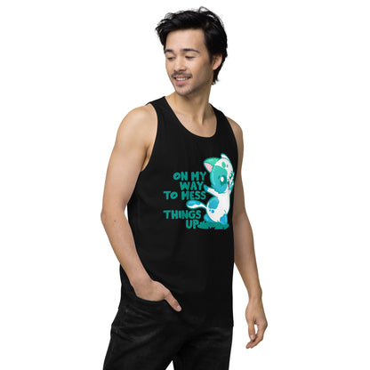 ON MY WAY TO MESS THINGS UP - Premium Tank Top - ChubbleGumLLC