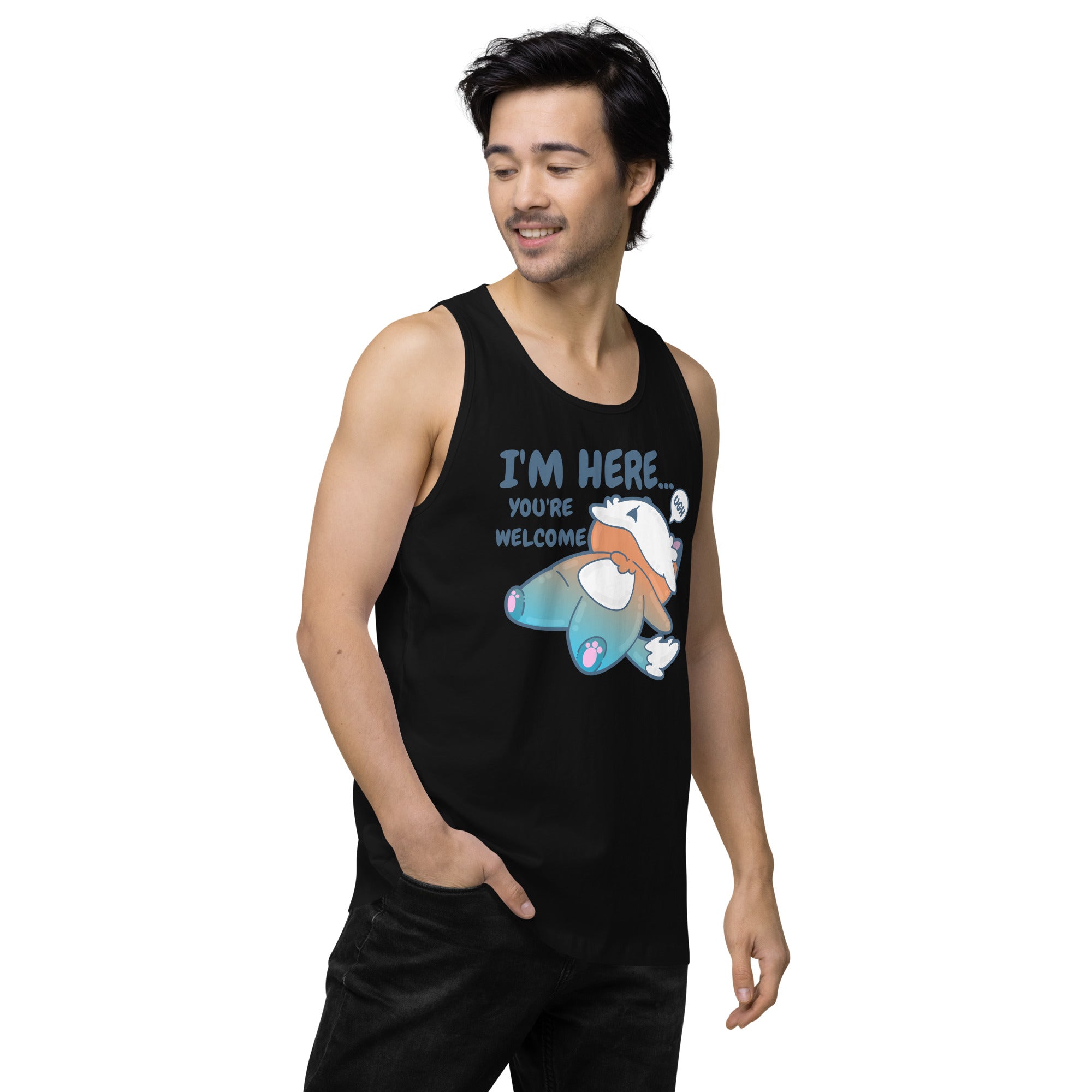 IM HERE YOURE WELCOME - Premium Tank Top - ChubbleGumLLC