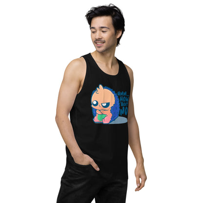 UMM HOW BOUT NO - Premium Tank Top - ChubbleGumLLC