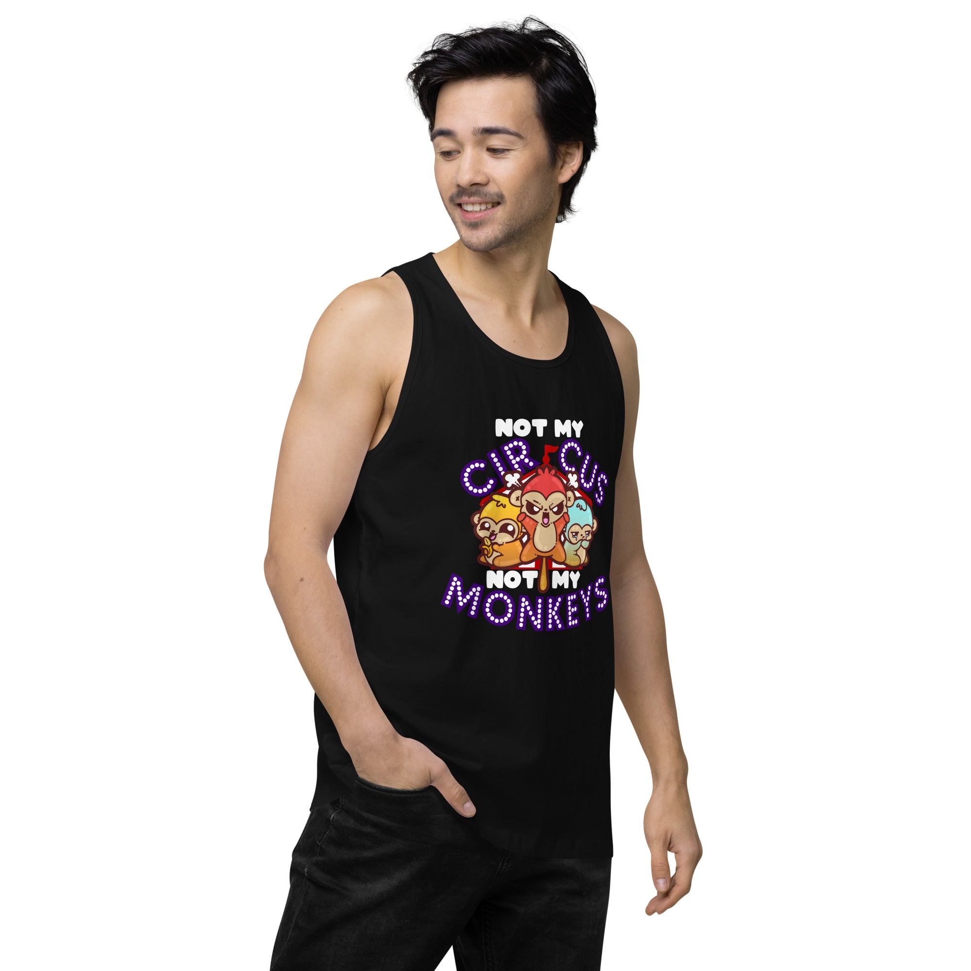 NOT MY CIRCUS NOT MY MONKEYS - Modded Premium Tank Top - ChubbleGumLLC