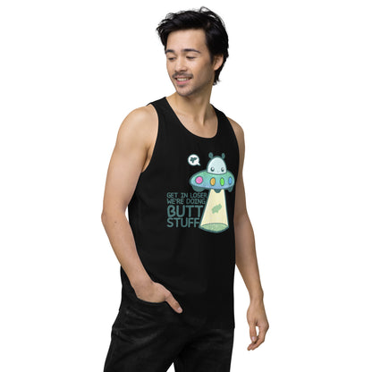 GET IN LOSER WE'RE DOING BUTT STUFF - Tank Top - ChubbleGumLLC