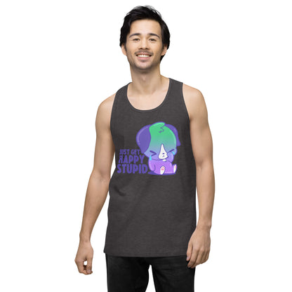 JUST GET HAPPY STUPID - Premium Tank Top - ChubbleGumLLC