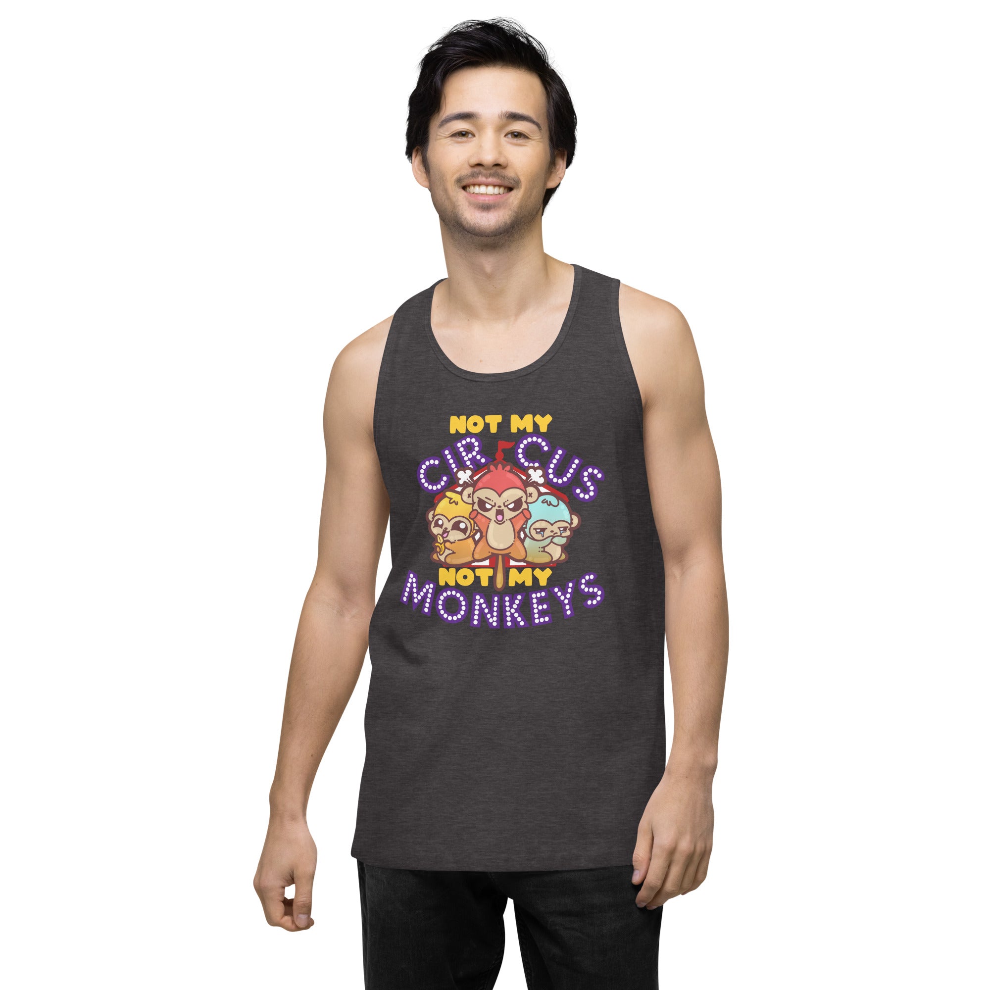 NOT MY CIRCUS NOT MY MONKEYS - Premium Tank Top - ChubbleGumLLC