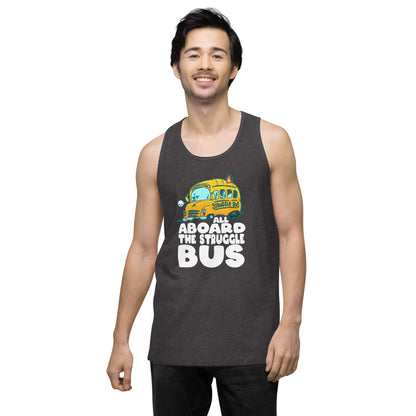 ALL ABOARD THE STRUGGLE BUS - Premium Tank Top - ChubbleGumLLC