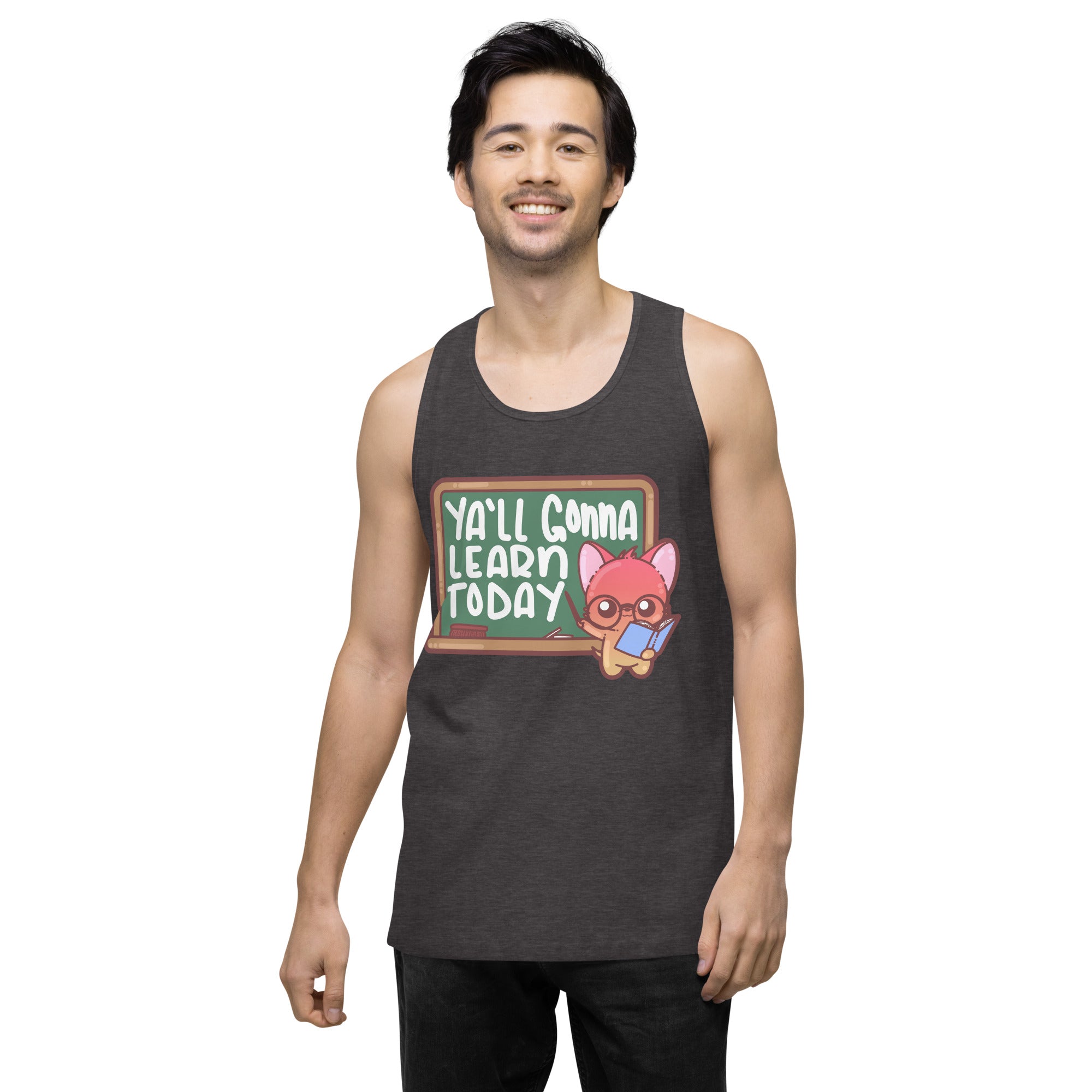 YALL GONNA LEARN TODAY - Premium Tank Top - ChubbleGumLLC