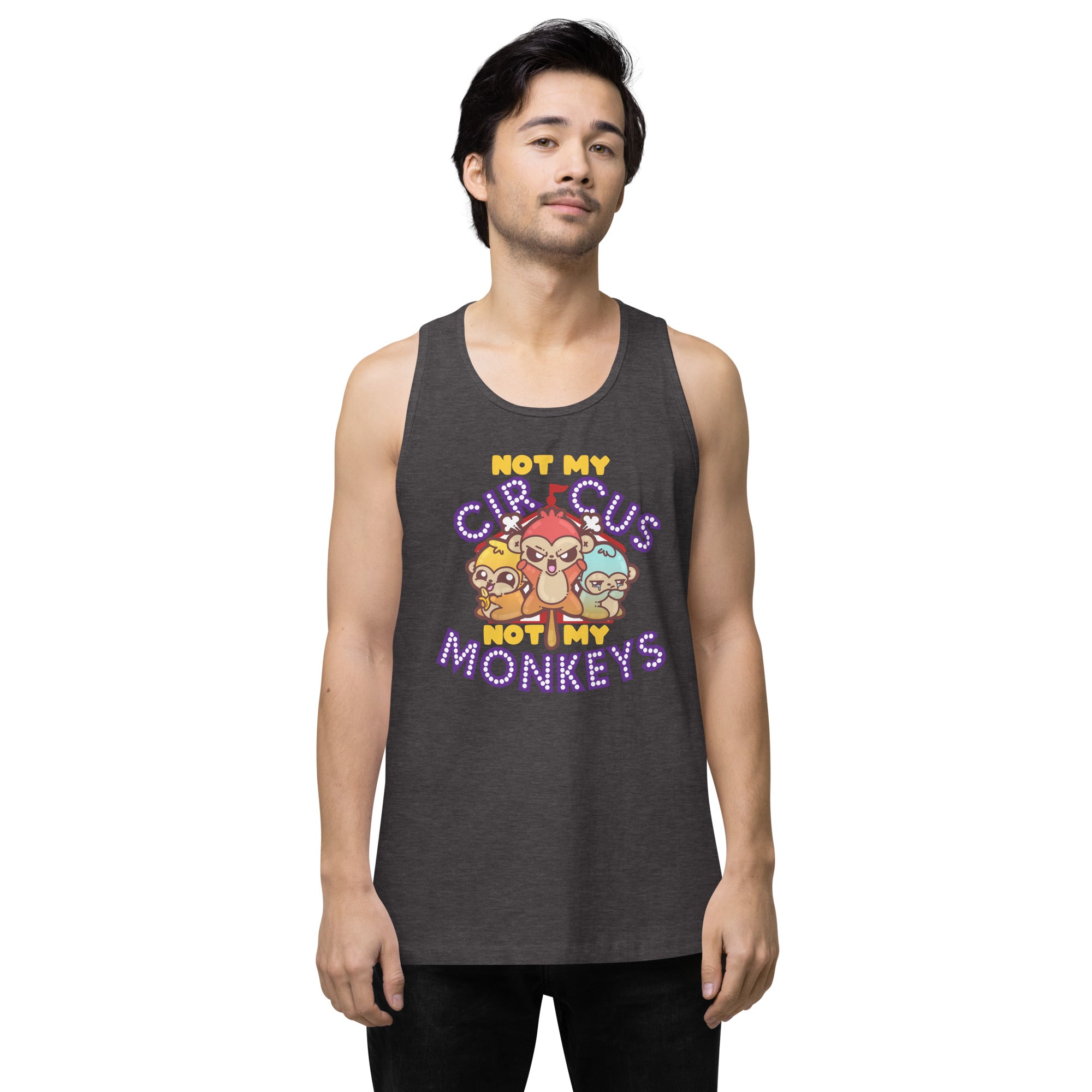 NOT MY CIRCUS NOT MY MONKEYS - Premium Tank Top - ChubbleGumLLC