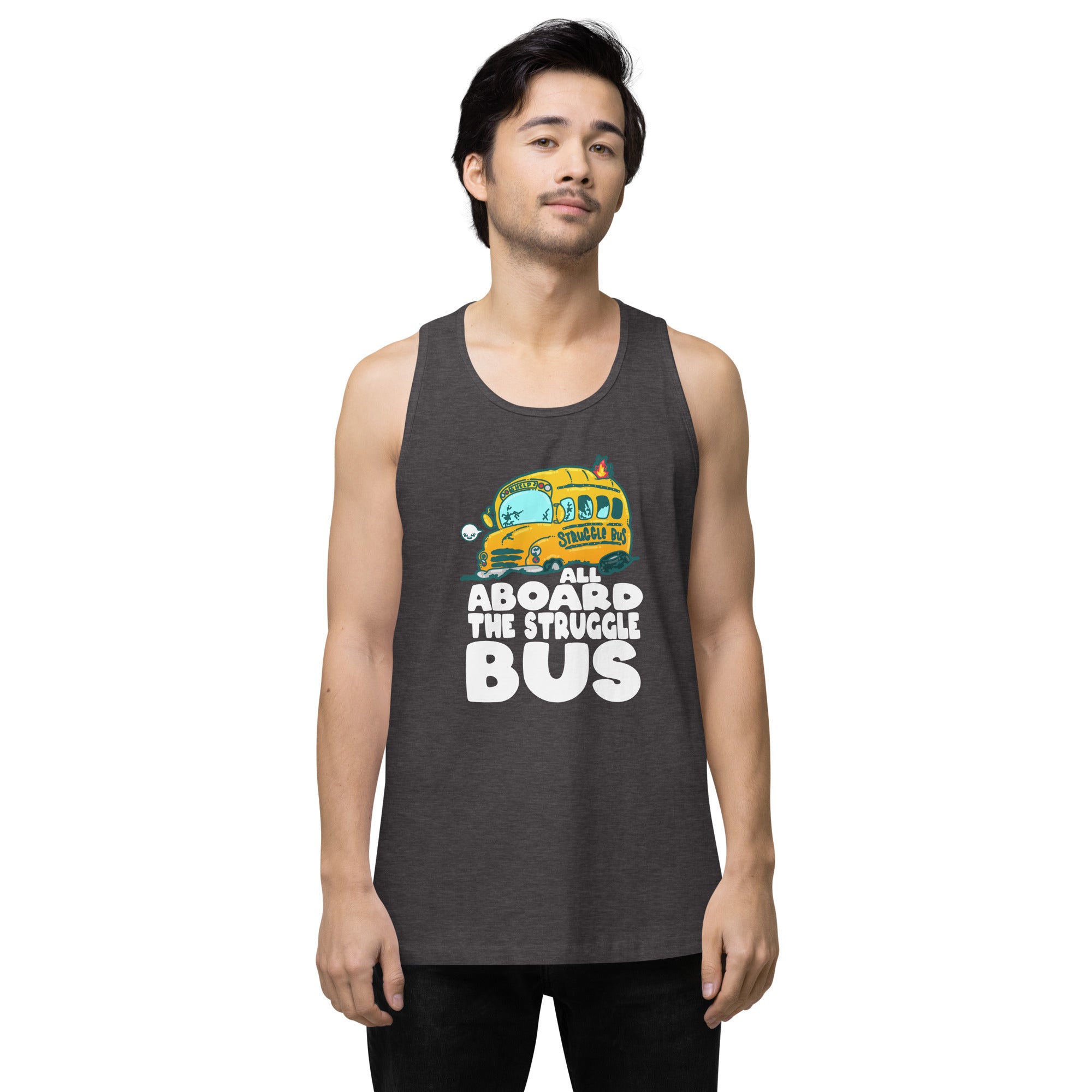 ALL ABOARD THE STRUGGLE BUS - Premium Tank Top - ChubbleGumLLC