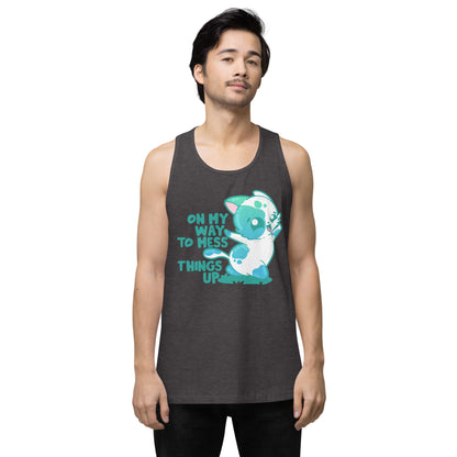 ON MY WAY TO MESS THINGS UP - Premium Tank Top - ChubbleGumLLC